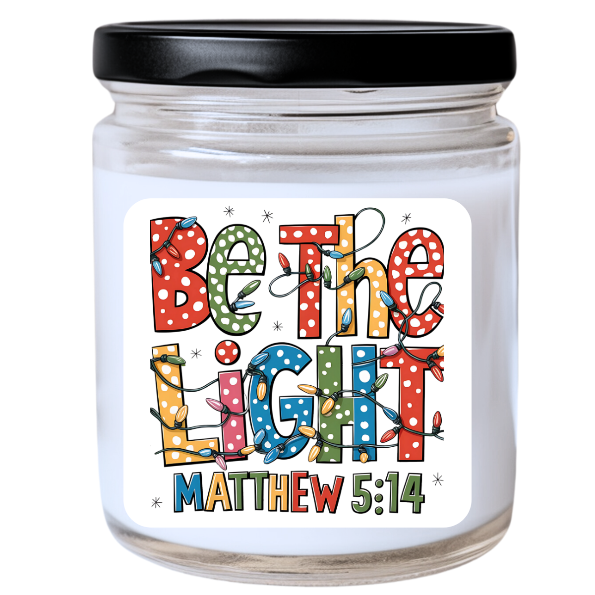 Be the Light Candle - Shine Bright & Stay Sassy, Handpoured Soy Wax, Phthalate-Free, Many Scents Available