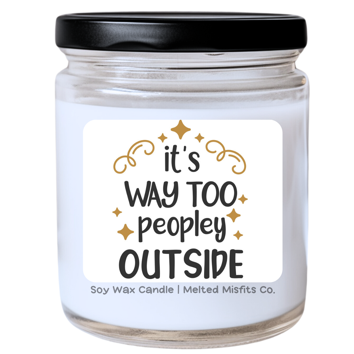 It’s Way Too Peopley Outside Candle | Snarky & Relatable | Handpoured Soy Wax | Phthalate-Free | Melted Misfits Collection