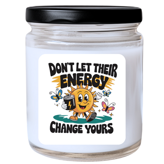 Don’t Let Their Energy Change Yours Candle - Fun Holiday Gift, Unique Winter Candle