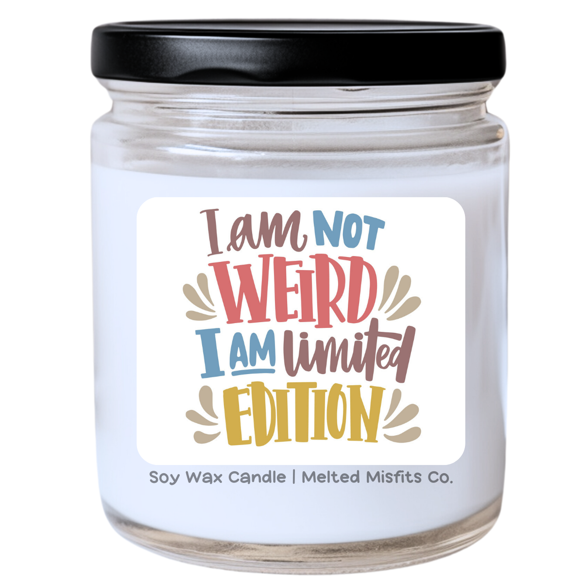 I’m Not Weird, I’m Limited Edition Candle | Sassy & Funny Quote | Handpoured Soy Wax | Phthalate-Free | Melted Misfits Collection