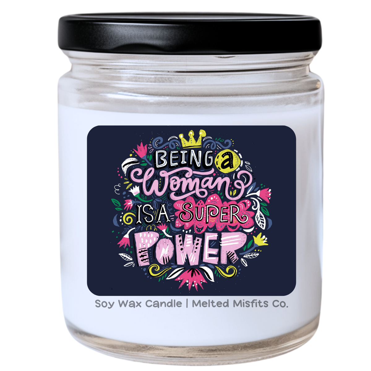 Being a Woman Is a Super Power Candle | Fierce & Empowering | Handpoured Soy Wax | Phthalate-Free | Melted Misfits Collection