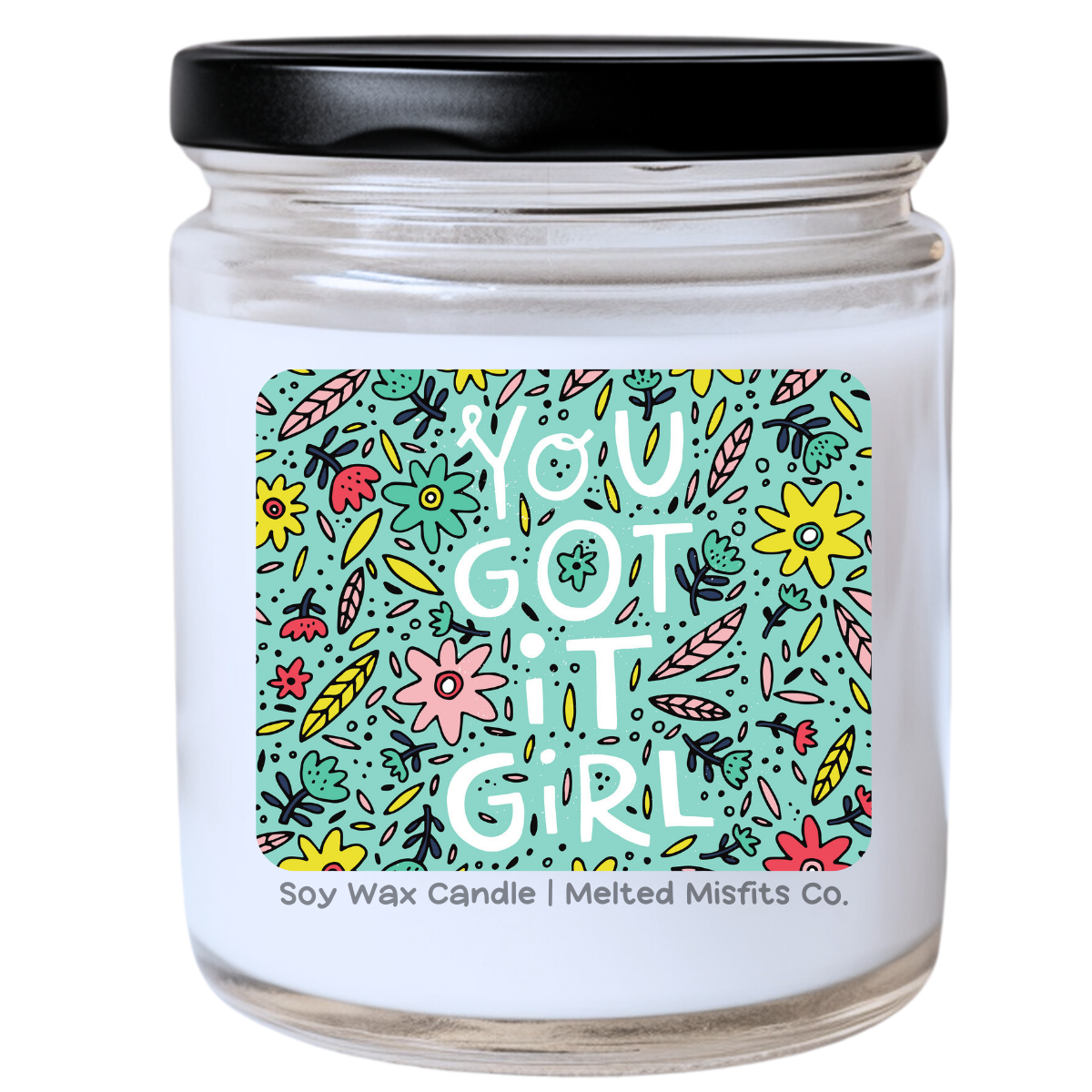 You Got It, Girl Candle | Bold & Sassy Motivation | Handpoured Soy Wax | Phthalate-Free | Melted Misfits Collection