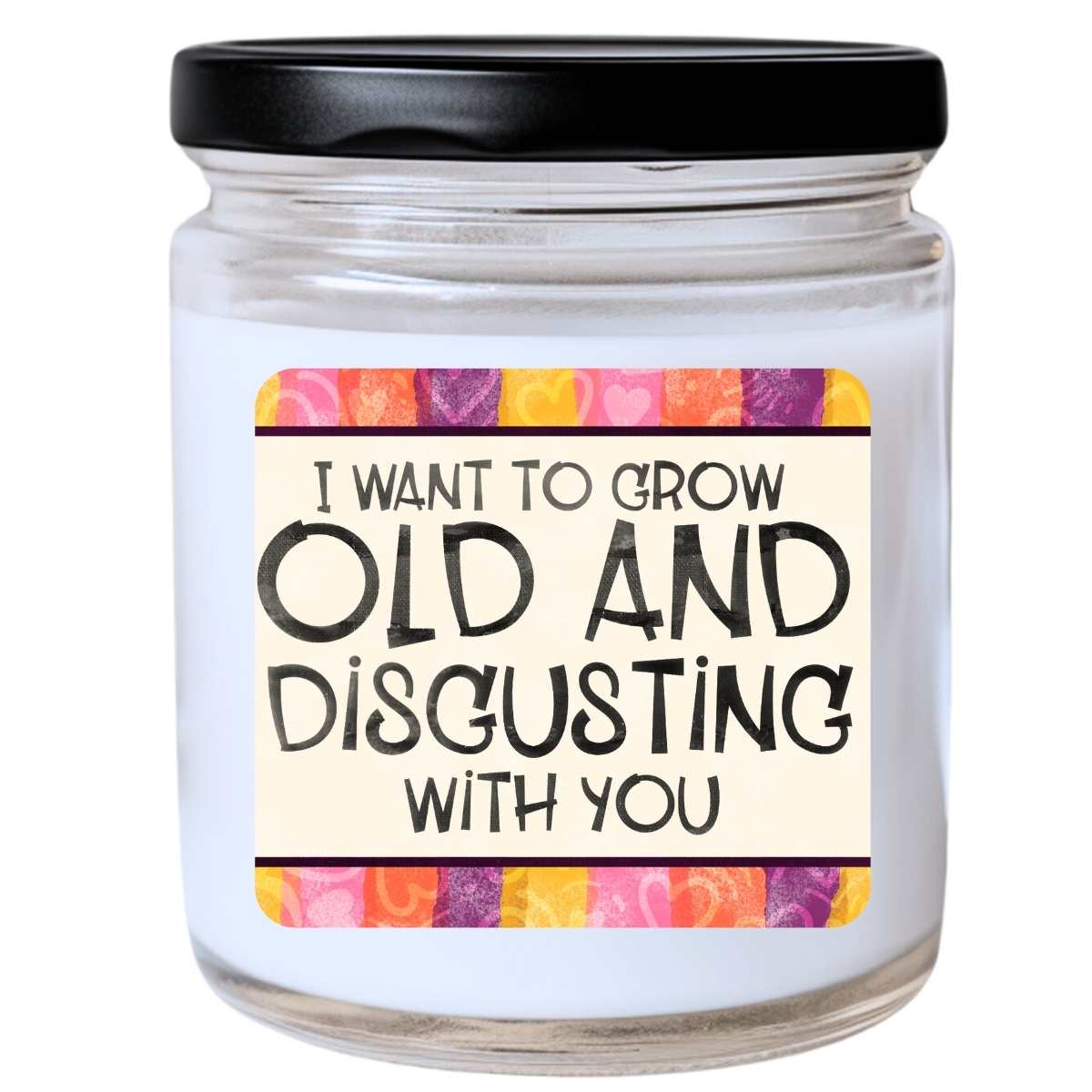 Grow Old And Disgusting With You Valentines Jar Candle