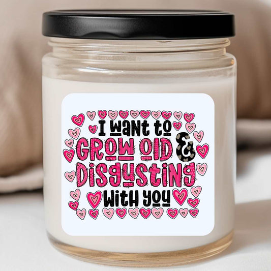 Grow Old And Disgusting With You (3) Valentines Jar Candle