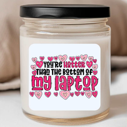 Hotter Than The Bottom Of My Laptop Valentines Jar Candle