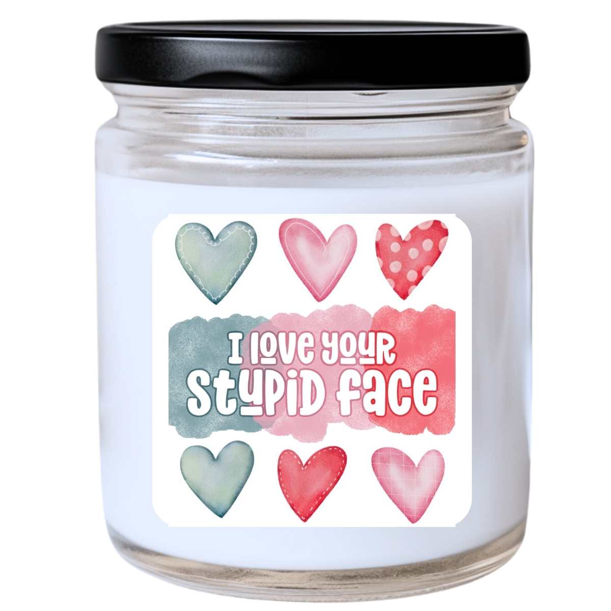 I Love Your Stupid Face Valentines Jar Candle