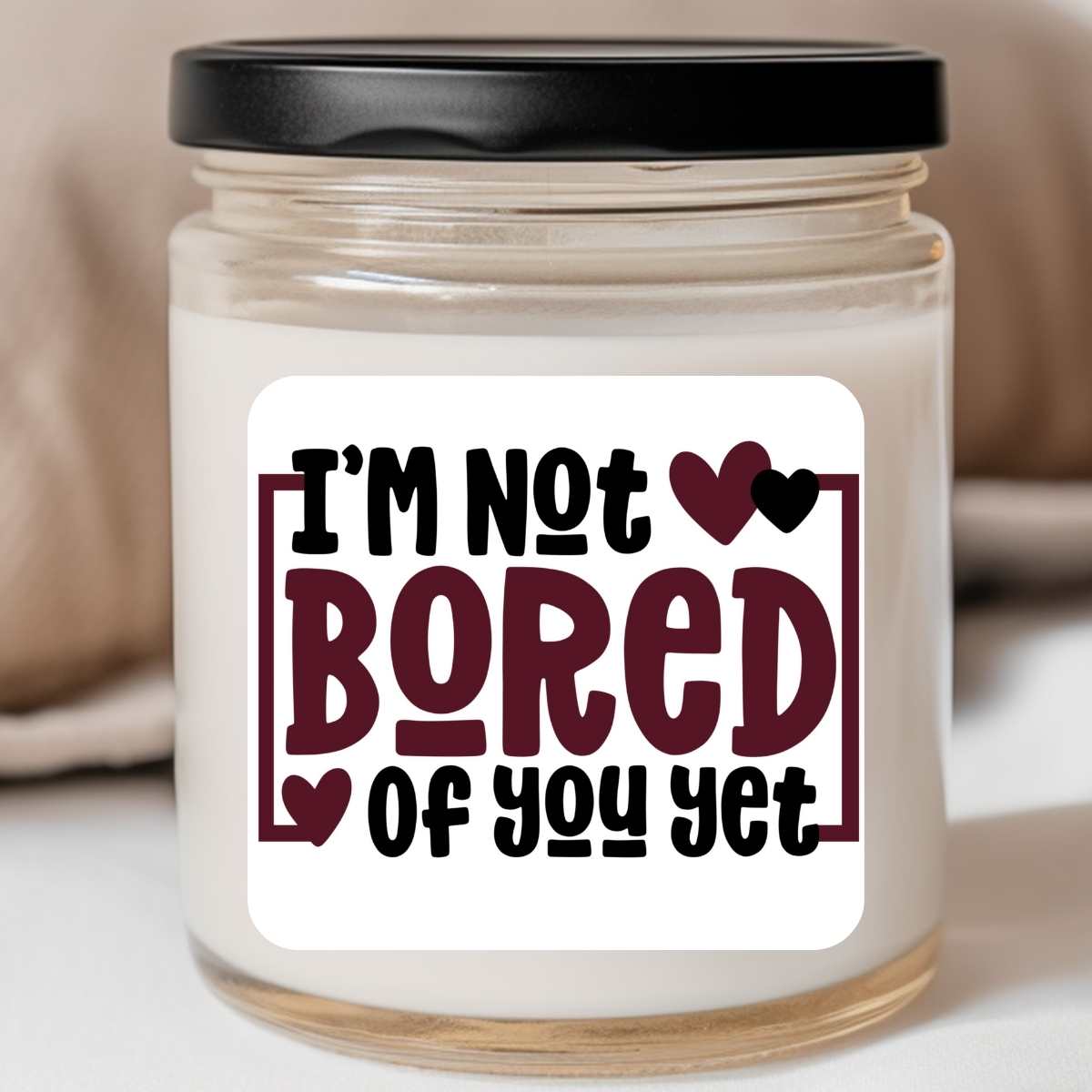 Not Bored Of You Yet Valentines Jar Candle