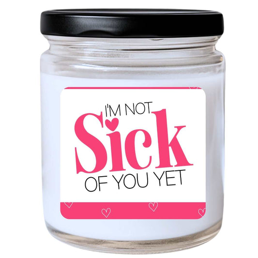 Not Sick Of You Yet (3) Valentines Jar Candle