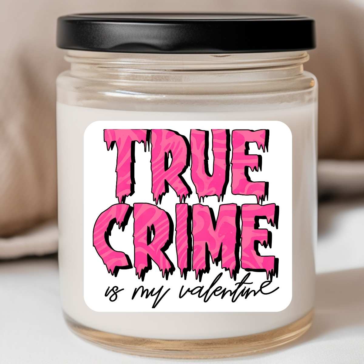 True Crime Is My Vlaentine Valentines Jar Candle